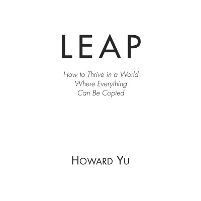 Leap: How To Thrive In A World Where Everything Can Be Copied