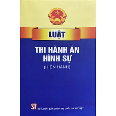 Luật Thi Hành Án Hình Sự ( Hiện Hành )