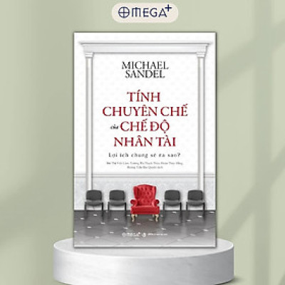 Trạm Đọc | Tính Chuyên Chế Của Chế Độ Nhân Tài: Lợi Ích Chung Sẽ Ra Sao ?