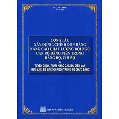 Điều Lệ Đảng - Công Tác Xây Dựng, Quản Lý, Chỉnh Đốn Đảng