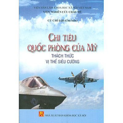 Chi Tiêu Quốc Phòng Của Mỹ Thách Thức Vị Thế Siêu Cường - Cù Chí Lợi chủ biên