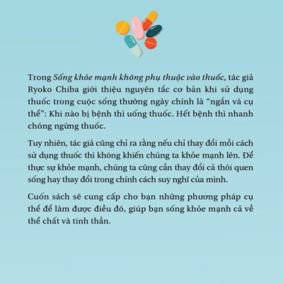 Sống Khỏe Mạnh Không Phụ Thuộc Vào Thuốc - Lời Khuyên Từ Giáo Sư Ngành Dược - Ryoko Chiba - Như Nữ dịch - (bìa mềm)