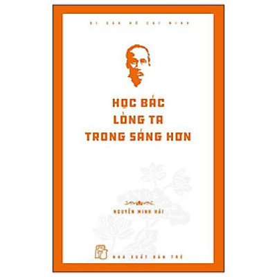 Di Sản Hồ Chí Minh - Học Bác Lòng Ta Trong Sáng Hơn