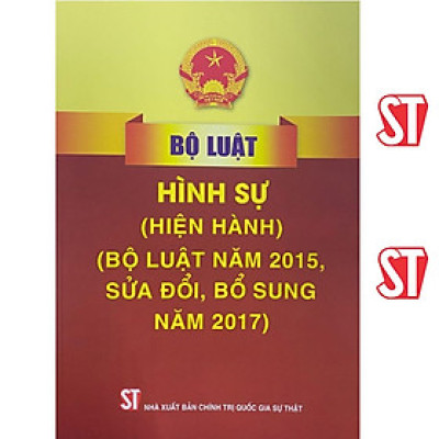 Bộ luật Hình sự Hiện hành (Bộ luật năm 2015, sửa đổi, bổ sung năm 2017)