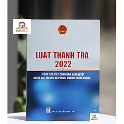 Luật Thanh Tra 2022 - Công Tác Tiếp Công Dân, Giải Quyết Khiếu Nại, Tố Cáo và Phòng Chống Tham Nhũng