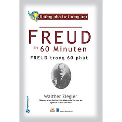 Những Nhà Tư Tưởng Lớn - FREUD Trong 60 Phút - Walther Ziegler - Hoàng Lan Anh dịch - Lưu Hồng Khanh & Bùi Văn Nam Sơn hiệu đính - (bìa mềm)