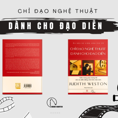 (Ấn bản kỷ niệm năm thứ 25) CHỈ ĐẠO NGHỆ THUẬT DÀNH CHO ĐẠO DIỄN - Cẩm nang giúp mang tới các vai diễn đáng nhớ trên màn ảnh - Judith Weston - Thảo Minh dịch - Lyceum