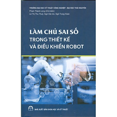 Làm Chủ Sai Số Trong Thiết Kế Và Điều Khiển Robot