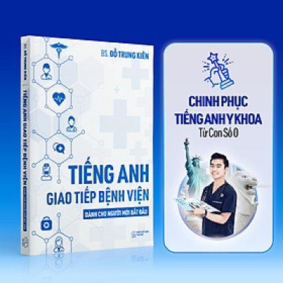 Sách Tiếng Anh Giao Tiếp Bệnh Viện dành cho người mới bắt đầu - Tác giả BS. Đỗ Trung Kiên (Phiên bản mới nhất 2024)