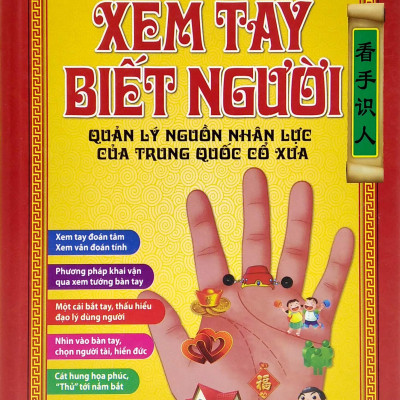Đồ Giải Xem Tay Biết Người - Quản Lý Nguồn Nhân Lực Của Trung Quốc Cổ Xưa (Bìa Cứng)