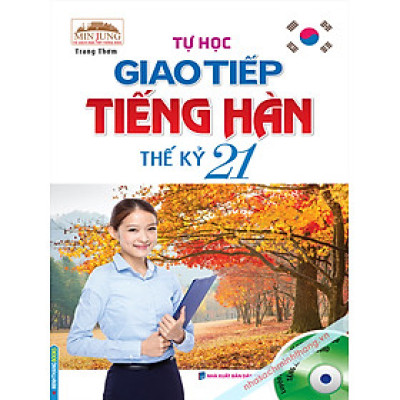 TỰ HỌC GIAO TIẾP TIẾNG HÀN THẾ KỶ 21 (KÈM CD)_MT