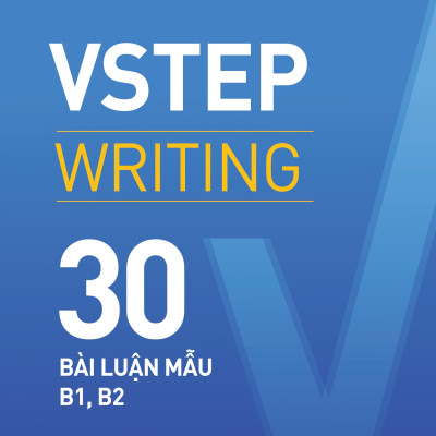 VSTEP Writing: 30 Bài Luận Mẫu B1, B2