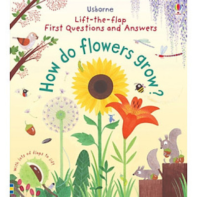 Sách tương tác tiếng Anh - Lift-The-Flap First Questions And Answers: How Do Flowers Grow?
