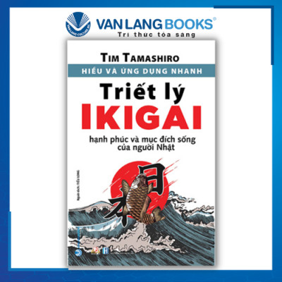 Hiểu Và Ứng Dụng Nhanh - Triết Lý IKIGAI ( Tái bản 2022)