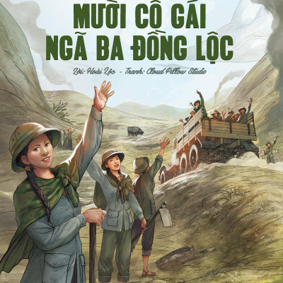 Những Anh Hùng Trẻ Tuổi - Chuyện Kể Về Mười Cô Gái Ngã Ba Đồng Lộc (Tái Bản 2024)