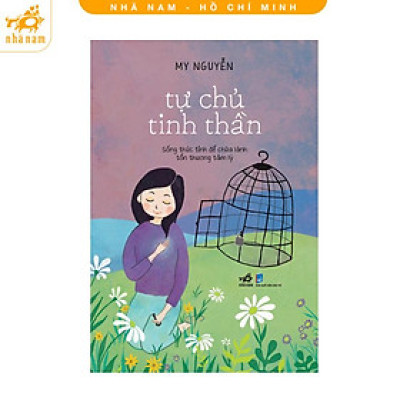 Sách - Tự chủ tinh thần: Sống thức tỉnh để chữa lành tổn thương tâm lý (Nhã Nam HCM)
