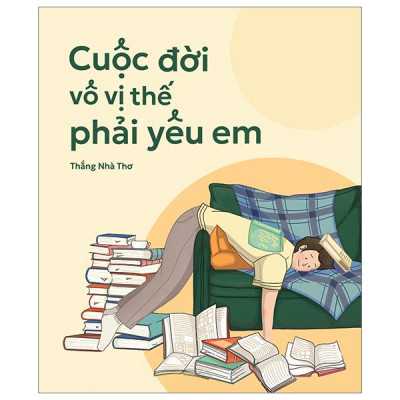 Cuộc Đời Vô Vị Thế Phải Yêu Em