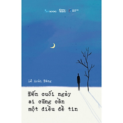 Đến Cuối Ngày Ai Cũng Cần Một Điều Để Tin