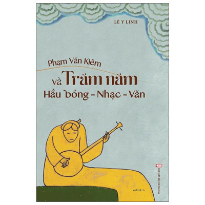 Phạm Văn Kiêm Và Trăm Năm Hầu Bóng-Nhạc-Văn - Bìa Cứng