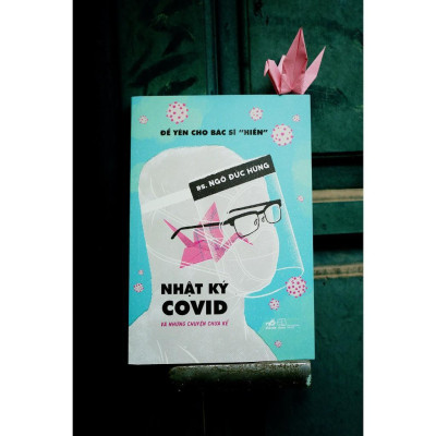 Để yên cho bác sĩ "hiền" 2 - Nhật ký Covid và những chuyện chưa kể - Bản Quyền