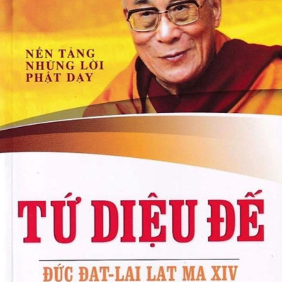 Tứ Diệu Đế - Nền Tảng Những Lời Phật Dạy