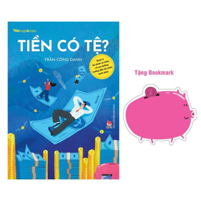 Sách - Tiền Có Tệ? – Quản Lí Tài Chính Cá Nhân, Và Con Đường Hướng Đến Tài Chính Hạnh Phúc - Kim Đồng