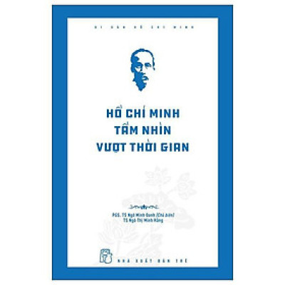 Di Sản Hồ Chí Minh - Hồ Chí Minh Tầm Nhìn Vượt Thời Gian - Bản Quyền