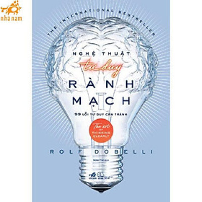 Sách - Nghệ thuật tư duy rành mạch (Nhã Nam HCM)