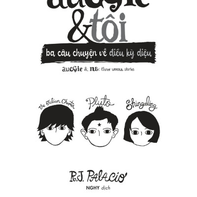 Auggie & Tôi: Ba Câu Chuyện Về Điều Kỳ Diệu - R J Palacio