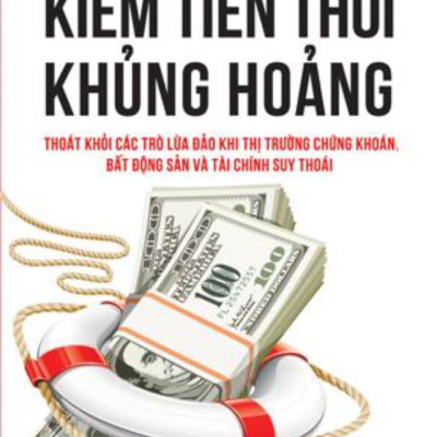 Combo Kĩ Năng Kinh Doanh Hiệu Quả Cao Thay Đổi Số Phận Doanh Nghiệp: Kiếm Tiền Thời Khủng Hoảng - Thoát Khỏi Các Trò Lừa Đảo Khi Thị Trường Chứng Khoán, Bất Động Sản Và Tài Chính Suy Thoái (Tái Bản 2020) + Hoàn Thành - Kết Thúc Những Gì Bạn Đã Bắt Đầu Của
