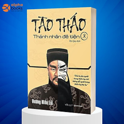 Sách-TÀO THÁO Thánh nhân đê tiện (TẬP 8)