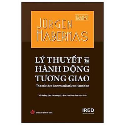 Lý Thuyết Về Hành Động Tương Giao - Theorie Des Kommunikativen Handelns - Bìa Cứng - Bản Quyền