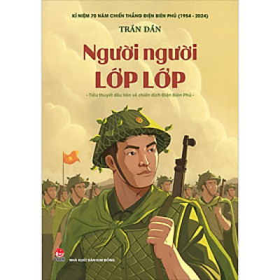 Người người lớp lớp (Tiểu thuyết) - Kỉ niệm 70 năm chiến thắng Điện Biên Phủ