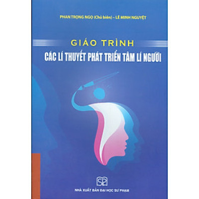 Giáo Trình Các Lí Thuyết Phát Triển Tâm Lí Người (Tái bản)
