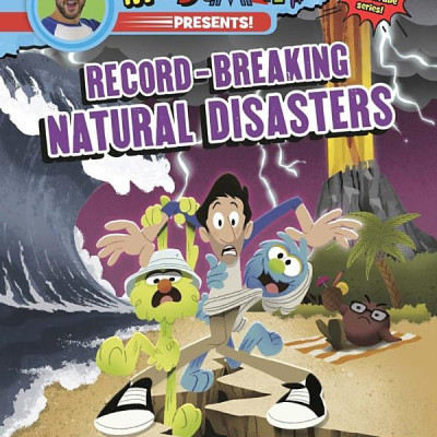 Mr. Demaio Presents!: Record-Breaking Natural Disasters: Based On The Hit Youtube Series!