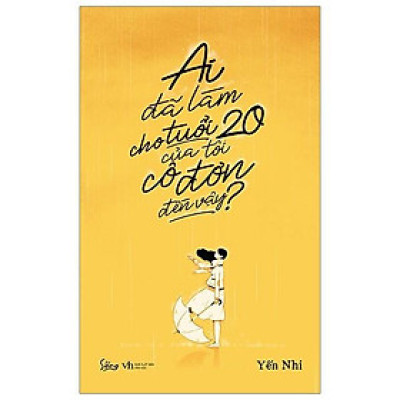 Ai đã làm cho tuổi 20 của tôi cô đơn đến vậy? - Bản Quyền