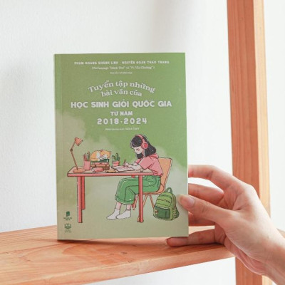 Tuyển tập những bài văn của Học sinh giỏi Quốc gia từ năm 2018 - 2024 - Bản Quyền
