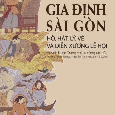 Gia Định Sài Gòn hò, hát, lý, vè và diễn xướng lễ hội TH159