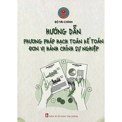 Hướng Dẫn Phương Pháp Hạch Toán Kế Toán Đơn Vị Hành Chính Sự Nghiệp