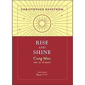 Sách RISE AND SHINE – Cung Mọc Nói Gì Về Bạn? (AZ)\