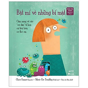 Bật Mí Về Những Bí Mật - Cẩm Nang Về Các "Cư Dân" Tí Hon Cư Trú Trên Cơ Thể Em - Bìa Cứng