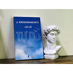 Sách - Krishnamurti Nói Về Tự Do - J. Krishnamurti