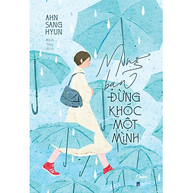 MONG BẠN ĐỪNG KHÓC MỘT MÌNH_AZ