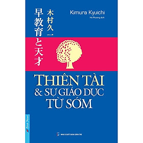 Sách Thiên Tài Và Sự Giáo Dục Từ Sớm - First News