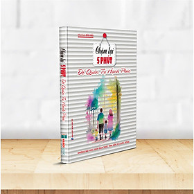 (Tái bản bìa mới) CHẬM LẠI 5 PHÚT - ĐỂ QUẢN TRỊ HẠNH PHÚC: Những bài học giúp bạn thức tỉnh đến từ cuộc sống - Bùi Hải - Hanoibooks