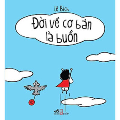 Đời Về Cơ Bản Là Buồn (Tái bản năm 2022)