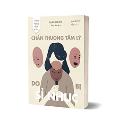 Thao Túng Cảm Xúc - Chấn Thương Tâm Lý Do Bị Sỉ Nhục