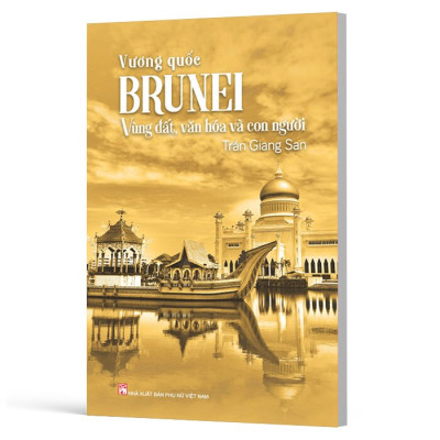 Vương Quốc Brunei - Vùng Đất, Văn Hóa Và Con Người