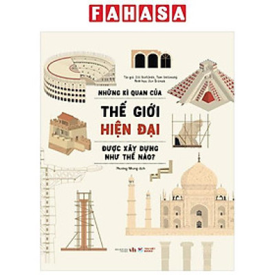 Sách - Những Kì Quan Của Thế Giới Hiện Đại Được Xây Dựng Như Thế Nào? - Bìa Cứng