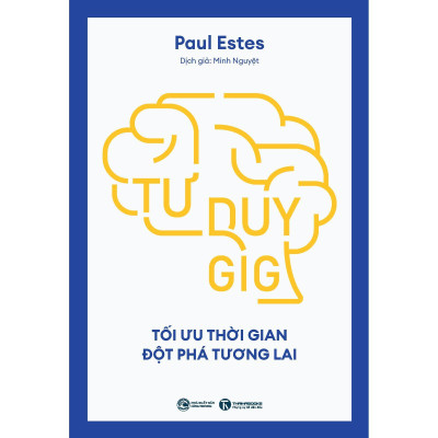 Tư Duy GIG - Tối Ưu Thời Gian - Đột Phá Tương Lai - Bản Quyền